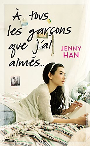 À tous les garçons que j'ai aimés (Les Amours de Lara Jane, #1)