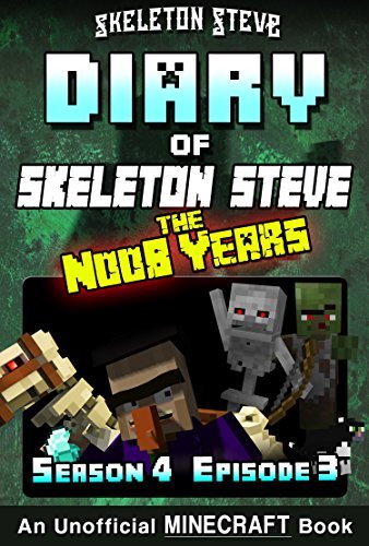 Diary of Skeleton Steve, the Noob Years, Season 4, Episode 3