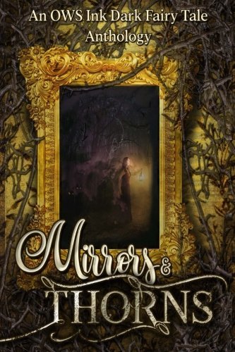 Mirrors & Thorns: An OWS Ink Anthology by J.K. Allen | Goodreads