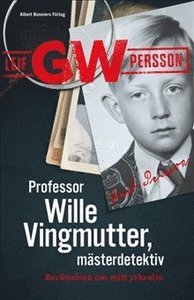Professor Wille Vingmutter, mästerdetektiv : berättelsen om mitt yrkesliv