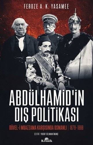 Abdulhamidin Dis Politikasi: Duvel-i Muazzama Karsisinda Osmanli