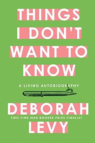 Things I Don't Want to Know: A Living Autobiography