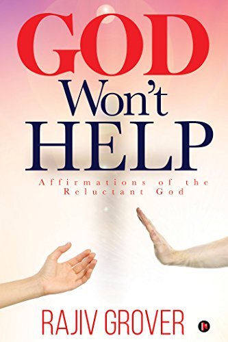 God Won't Help : Affirmations of the Reluctant God
