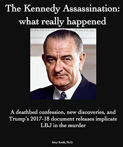 The Kennedy Assassination: what really happened: The Oswald letter, JFK archive releases, and a deathbed confession implicating President Johnson in the murder
