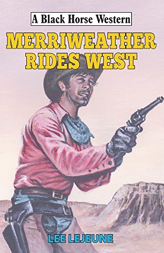 Merriweather Rides West (Black Horse Western Book 0)