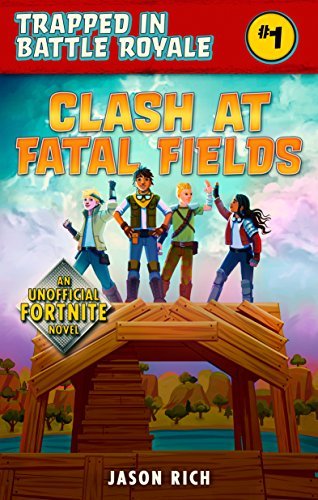 Clash At Fatal Fields: An Unofficial Fortnite Novel
