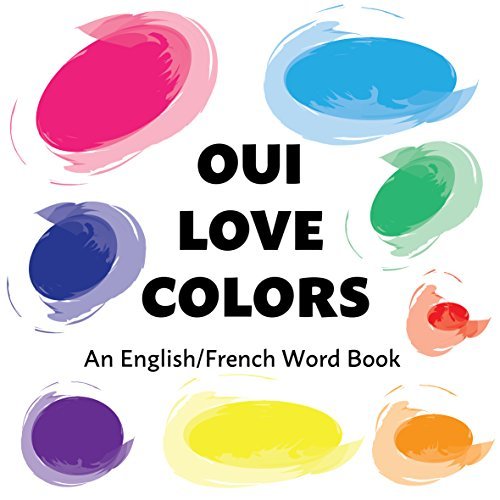 Oui Love Colors / Colors for Kids in French: A French/English Bilingual ...