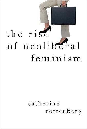 The Rise of Neoliberal Feminism (Heretical Thought)