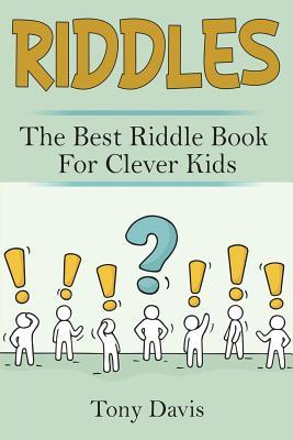 Easy Riddles Book Riddles: The Best Riddle Book for Clever Kids by Tony Davis | Goodreads