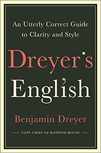 Dreyer’s English: An Utterly Correct Guide to Clarity and Style