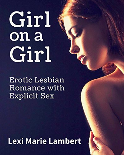 Girl On A Girl 1 Lesbian Erotic Romance With Explicit Sex Older girl-on-a-girl-1-lesbian-erotic-romance-with-explicit-sex-older