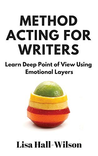 Method Acting For Writers: Learn Deep Point Of View Using Emotional Layers