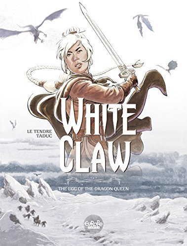 White Claw - Volume 1: The Egg of the Dragon Queen