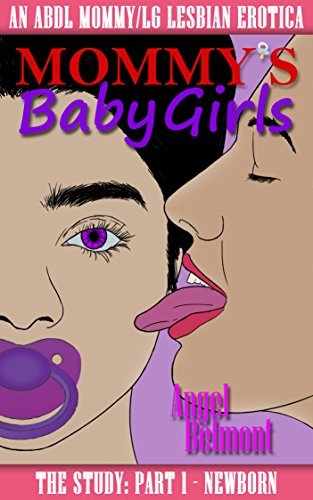 Mommy’s Baby Girls: An ABDL Mommy/Little Lesbian Erotica