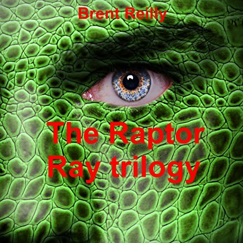 The Raptor Ray Trilogy, the first boy spliced with dinosaur DNA: Epic sci fi unlike any you've ever read!