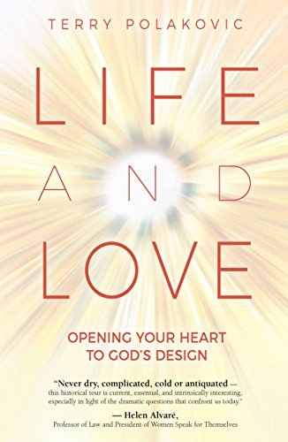 Life and Love: Opening Your Heart to God's Design