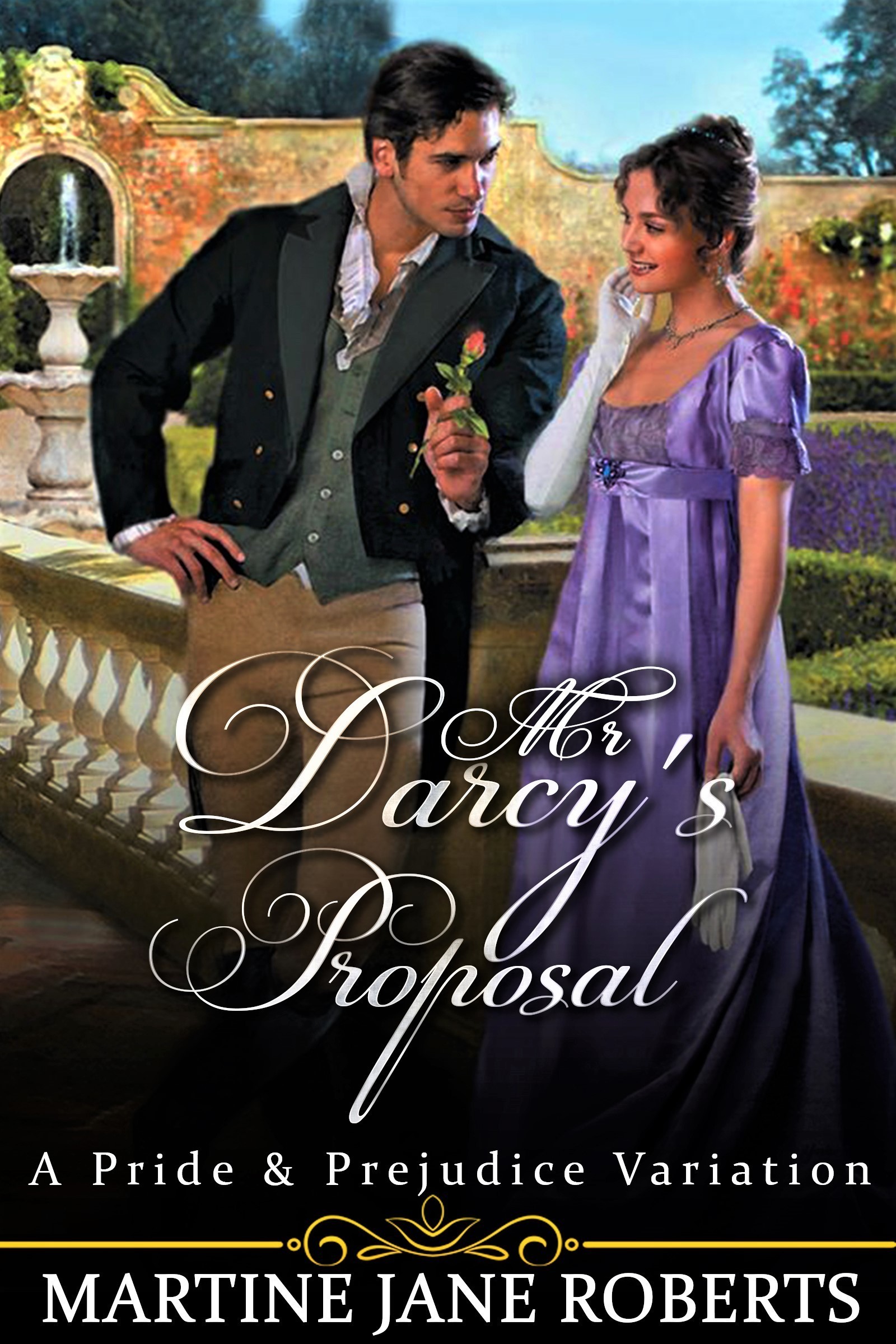 Mr Darcy's Proposal. A Darcy Elizabeth Story by Martine Jane Roberts