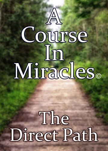 A Course In Miracles - The Direct Path
