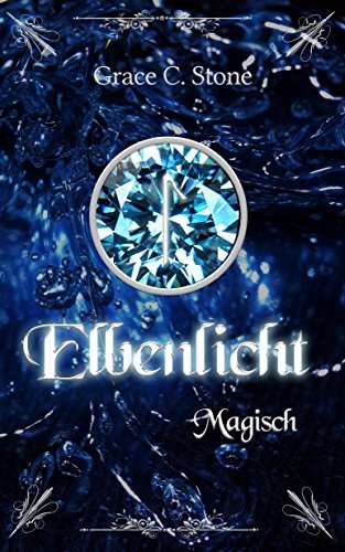 Elbenlicht: Magisch (Elbenlicht-Saga 3)