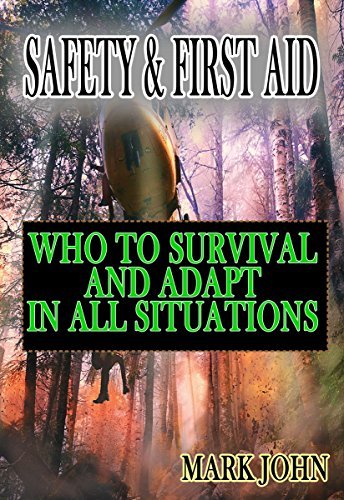 Safety & First Aid: How to survival and adapt in all situations by mark ...