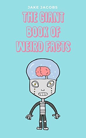 The Giant Book Of Weird Facts