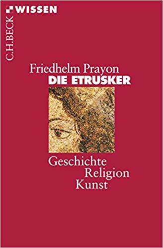 Die Etrusker: Geschichte - Religion - Kunst