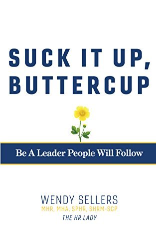 Suck It Up, Buttercup: Be a Leader People Will Follow