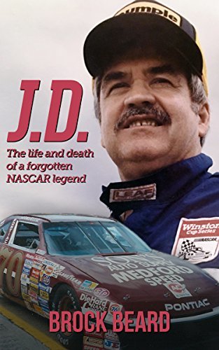 J.D.: : The Life and Death of a Forgotten NASCAR Legend