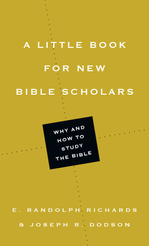 A Little Book for New Bible Scholars: Why and How to Study the Bible