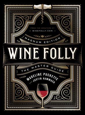Wine Folly: Magnum Edition: The Master Guide