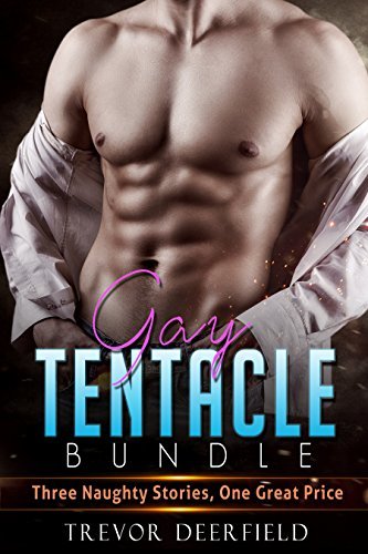 Gay Tentacle Bundle: Three Naughty Stories by Trevor Deerfield | Goodreads
