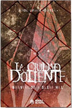 La ciudad doliente. Bienvenidos a Silent Hill book cover