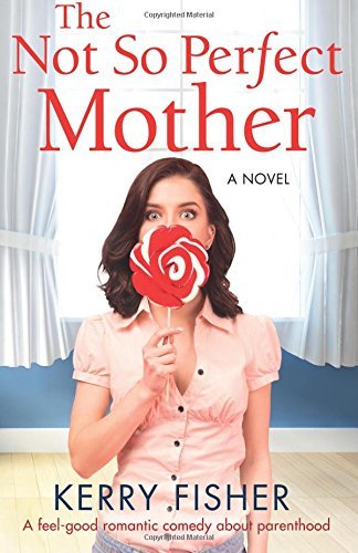 The Not So Perfect Mother by Kerry Fisher | Goodreads