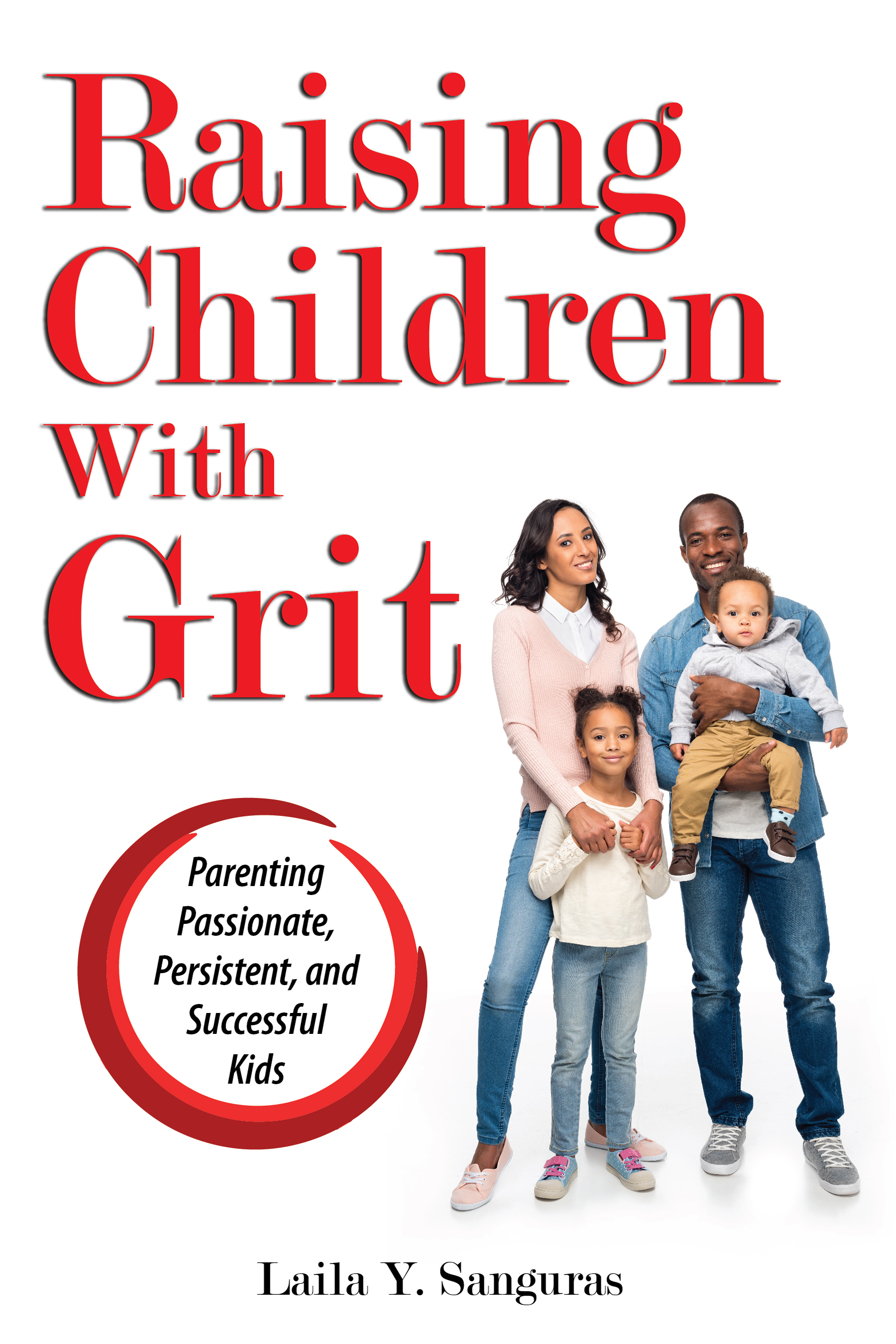 Raising Children With Grit Parenting Passionate, Persistent, and