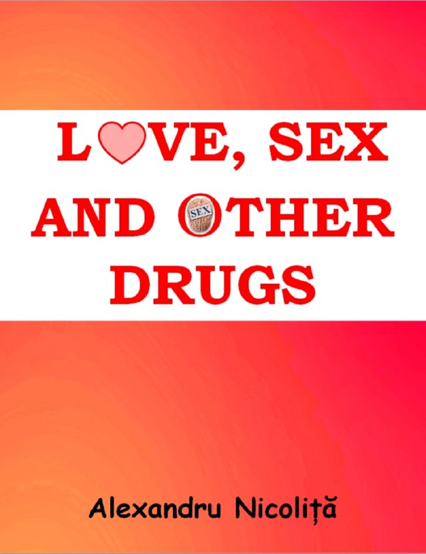 Love, Sex and Other Drugs by Alexandru Nicolita | Goodreads