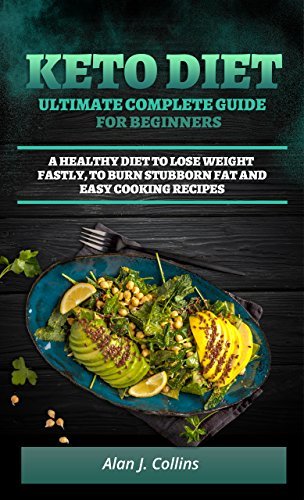 Keto Diet: Ultimate Complete Guide for Beginners: A Healthy Diet to ...