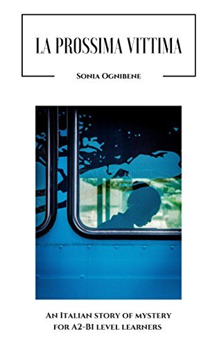 La prossima vittima: An Italian story of mystery for A2-B1 level learners (Learning Easy Italian Vol. 3)