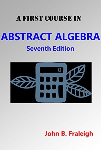 First Course in Abstract Algebra by John B. Fraleigh | Goodreads