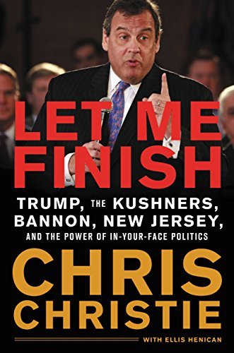 cover img of Let Me Finish: Trump, the Kushners, Bannon, New Jersey, and the Power of In-Your-Face Politics