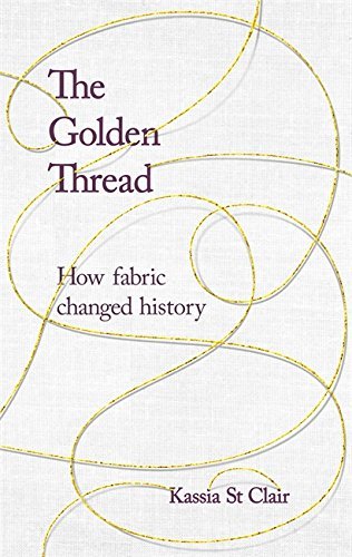 The Golden Thread: How Fabric Changed History