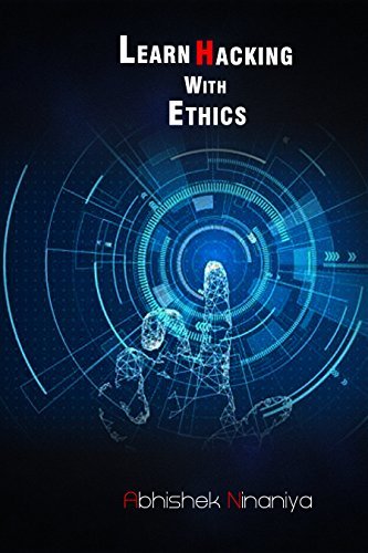 LEARN HACKING WITH ETHICS by Abhishek Ninaniya | Goodreads