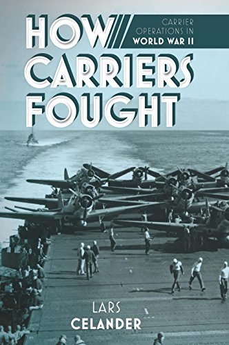 How Carriers Fought: Carrier Operations in World War II