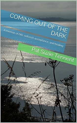Coming Out Of The Dark: A memoir of DID, self-acceptance, and healing
