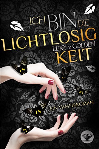 Ich bin die Lichtlosigkeit: Romantischer Fantasyroman