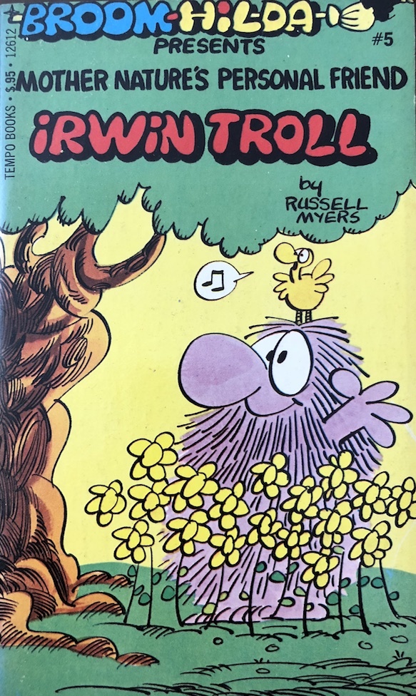 BroomHilda Presents Mother Nature's Personal Friend Irwin Troll by