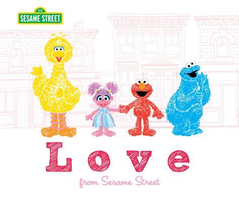 Love: from Sesame Street - A Heartwarming New York Times Bestseller with Elmo and Friends!