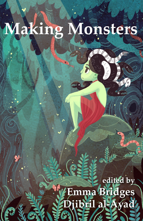 Making Monsters A Speculative and Classical Anthology by Emma Bridges