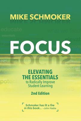 Focus: Elevating the Essentials to Radically Improve Student Learning