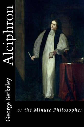 Alciphron: or the Minute Philosopher by George Berkeley | Goodreads