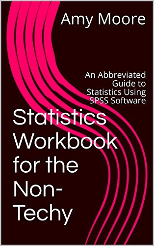 Statistics Workbook for the Non-Techy: An Abbreviated Guide to ...